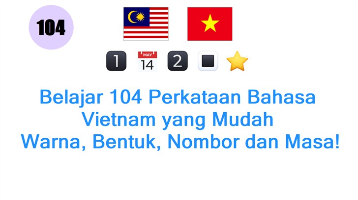Belajar 104 Perkataan Bahasa Vietnam yang Mudah: Warna, Bentuk, Nombor dan Masa!